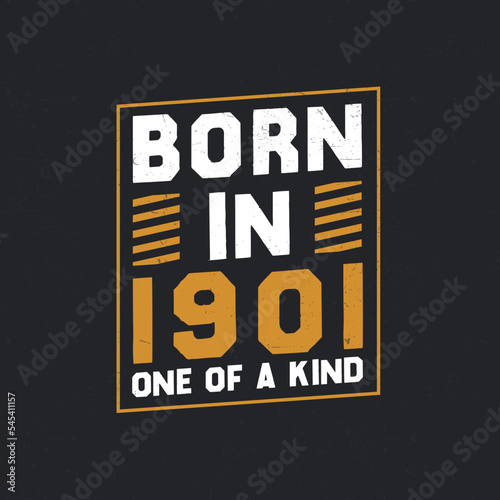 Born in 1901, One of a kind. Proud 1901 birthday gift
