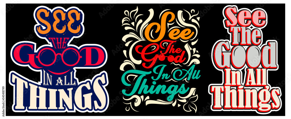 SEE THE GOOD IN ALL THINGS TYPOGRAPHY T-SHIRT DESIGN