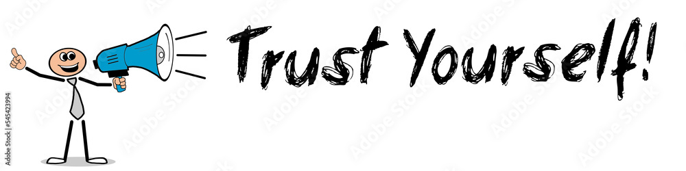 trust yourself! trust yourself!
