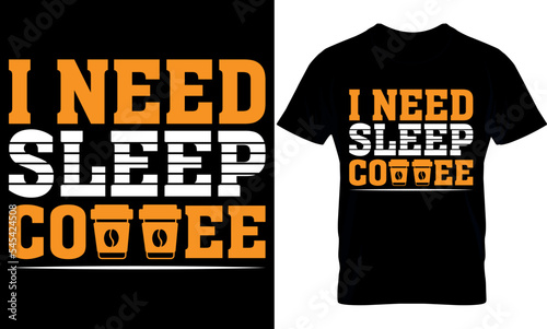 i need sleep coffee. Best trendy coffee lover t-shirt design, Coffee illustration t-shirt design.