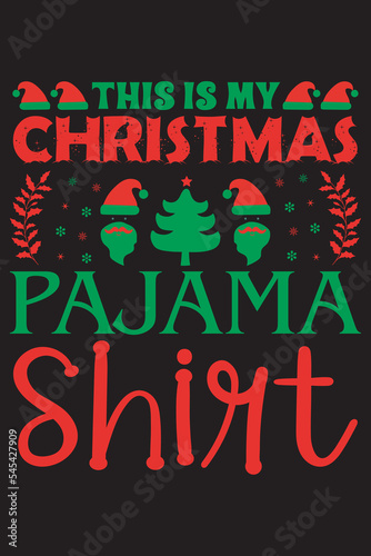 Christmas T-Shirt, Christmas Typography T-Shirt, Santa T-shirt Design, Christmas Sweaters, Ugly Christmas T-shirt Design, This Is My Chirstmas Pajama Shirt T Shirt Design.