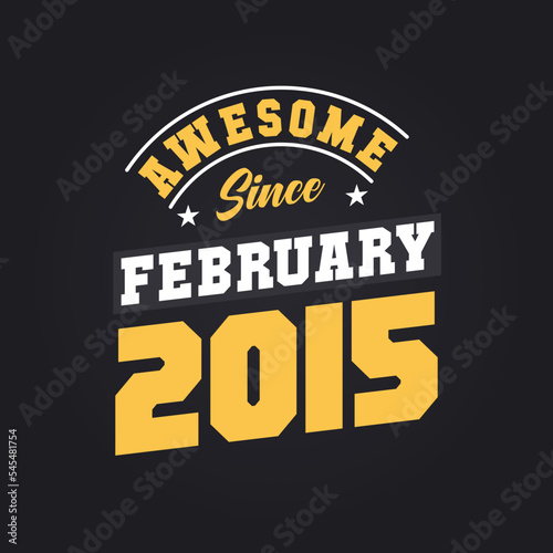 Awesome Since February 2015. Born in February 2015 Retro Vintage Birthday