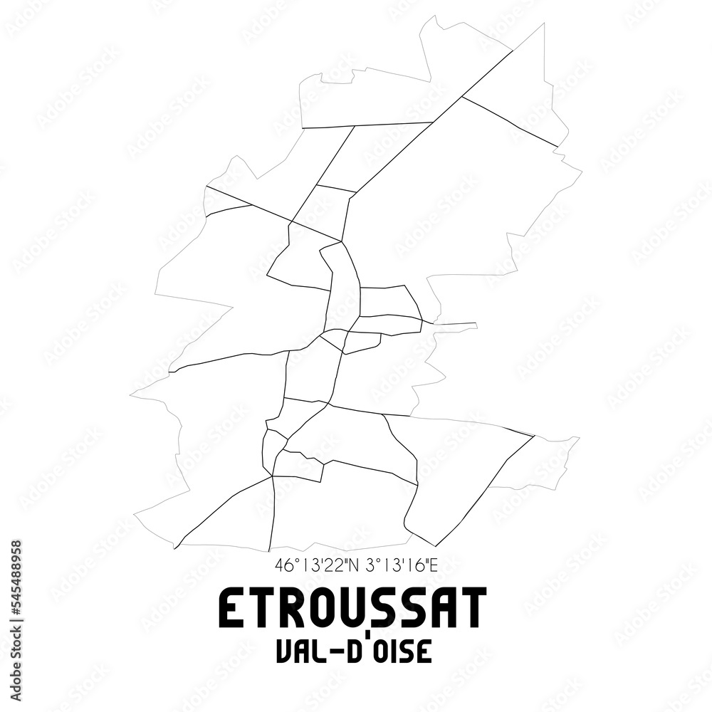ETROUSSAT Val-d'Oise. Minimalistic street map with black and white lines. ETROUSSAT Val-d'Oise. Minimalistic street map with black and white lines.