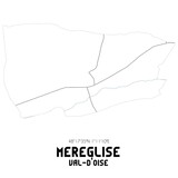 MEREGLISE Val-d'Oise. Minimalistic street map with black and white lines.