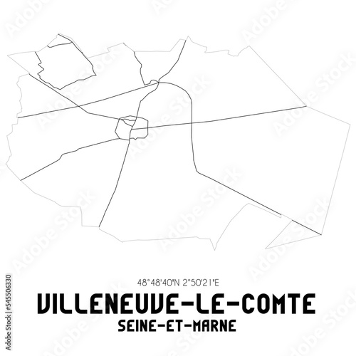 VILLENEUVE-LE-COMTE Seine-et-Marne. Minimalistic street map with black and white lines.