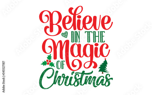 Believe In The Magic Of Christmas