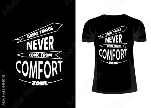 Great things never come from comfort zone t shirt design. Motivational typography t-shirt and lettering design.