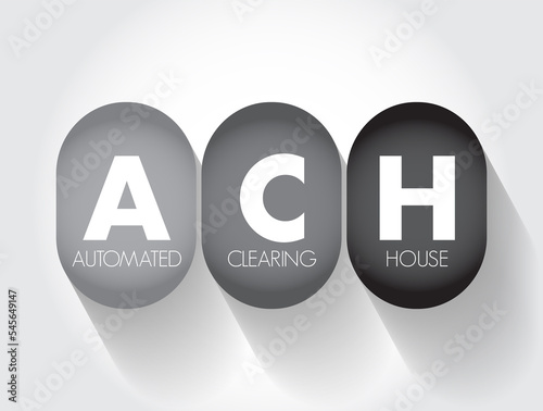 ACH Automated Clearing House - computer-based electronic network for processing transactions, acronym text concept background photo