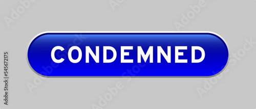 Blue color capsule shape button with word condemned on gray background