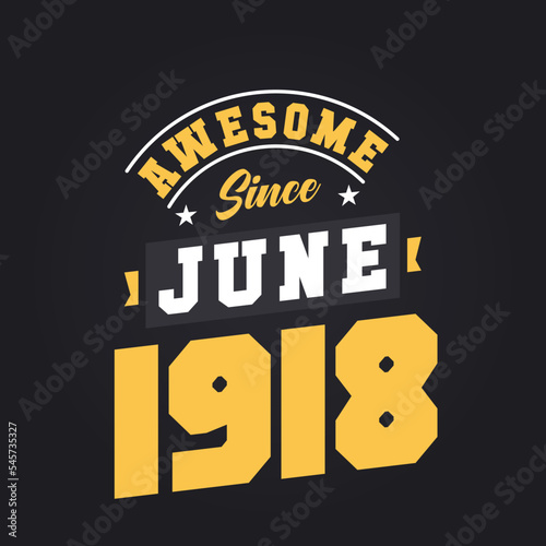 Awesome Since June 1918. Born in June 1918 Retro Vintage Birthday