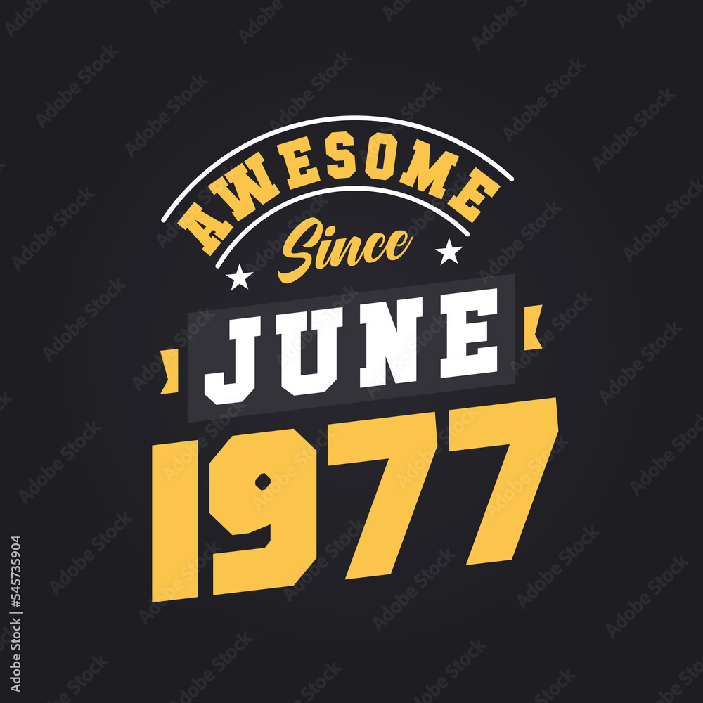 Awesome Since June 1977. Born in June 1977 Retro Vintage Birthday Awesome Since June 1977. Born in June 1977 Retro Vintage Birthday