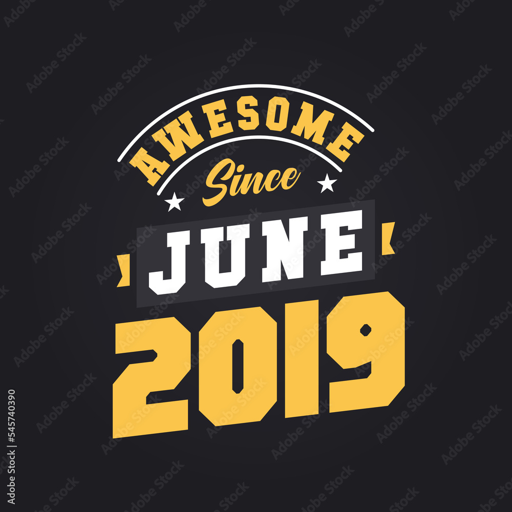 Awesome Since June 2019. Born in June 2019 Retro Vintage Birthday Awesome Since June 2019. Born in June 2019 Retro Vintage Birthday