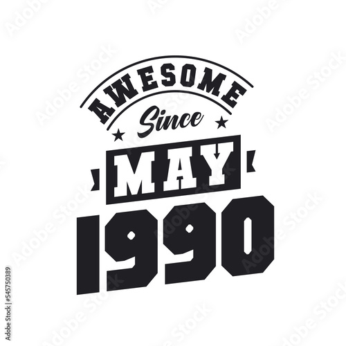 Awesome Since May 1990. Born in May 1990 Retro Vintage Birthday