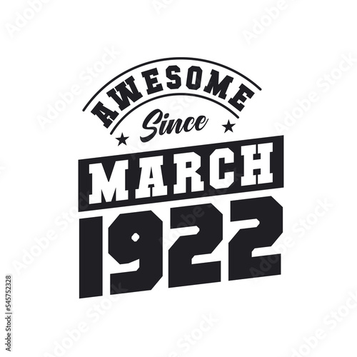 Awesome Since March 1922. Born in March 1922 Retro Vintage Birthday