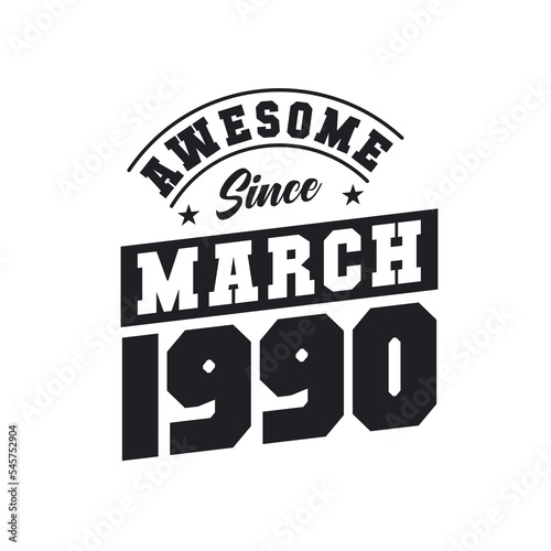 Awesome Since March 1990. Born in March 1990 Retro Vintage Birthday