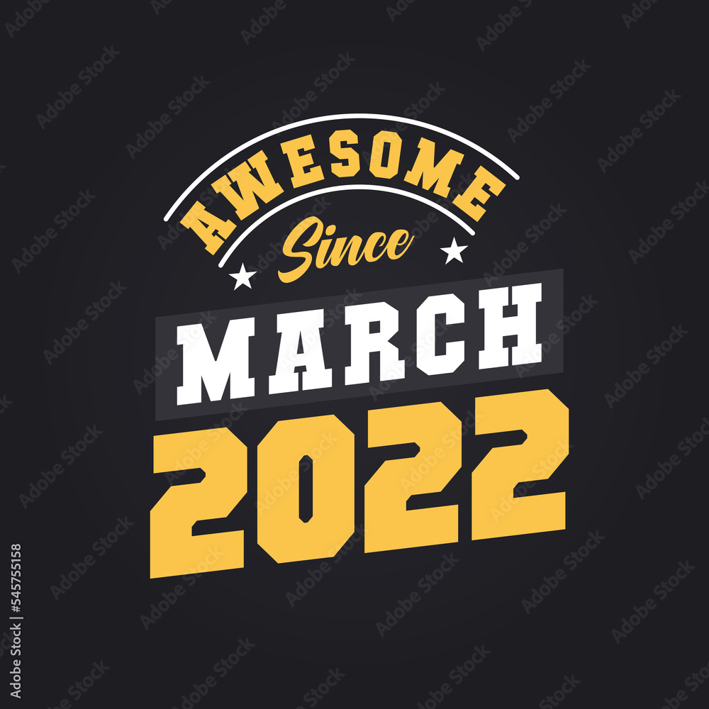 Awesome Since March 2022. Born in March 2022 Retro Vintage Birthday