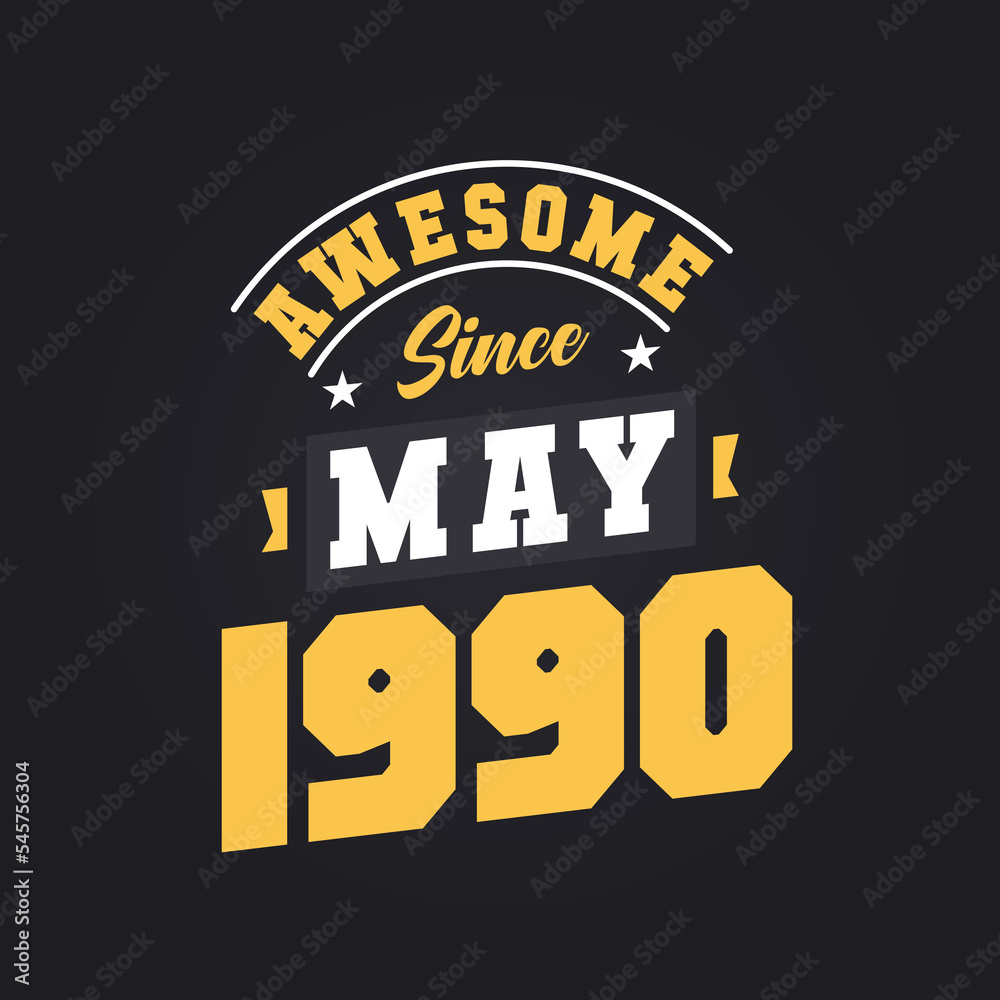 Awesome Since May 1990. Born in May 1990 Retro Vintage Birthday