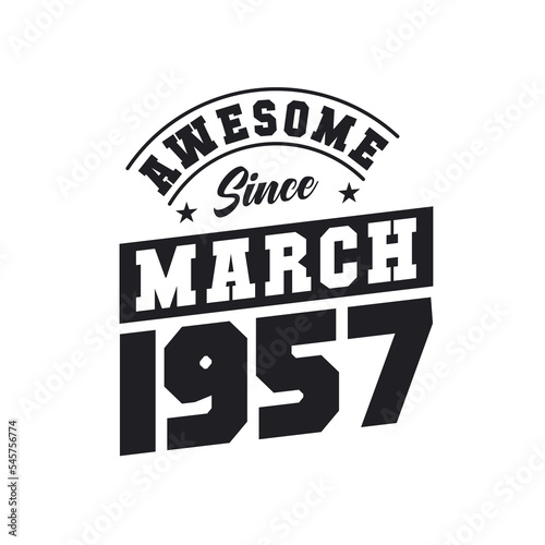 Awesome Since March 1957. Born in March 1957 Retro Vintage Birthday