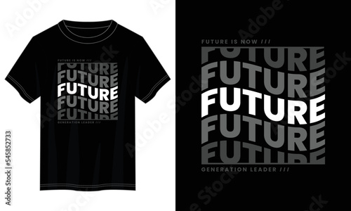 future is now typography t shirt design, motivational typography t shirt design, inspirational quotes t-shirt design, vector quotes lettering t shirt design for print