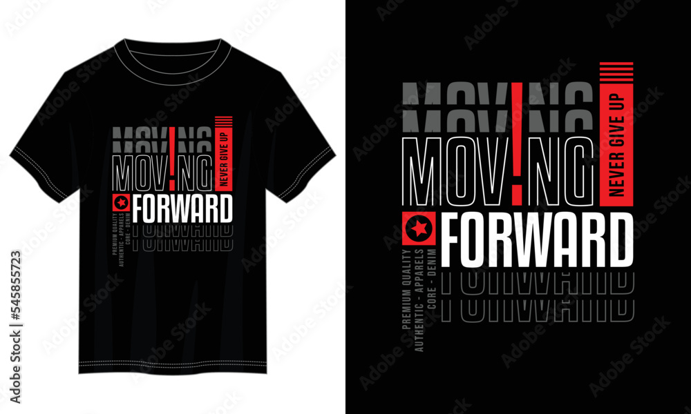 moving forward typography t shirt design, motivational typography t shirt design, inspirational quotes t-shirt design, vector quotes lettering t shirt design for print
