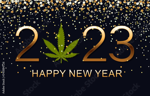 Happy New Year 2023. New Year Shining background with marijuana leaf. Vector illustration.