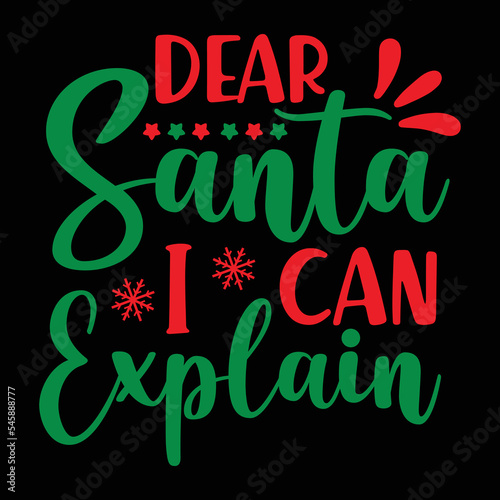Dear Santa I Can Explain T-shirt  Merry Christmas shirt  Christmas SVG  Christmas Clipart  Christmas Vector  Christmas Sign  Christmas Cut File  Christmas SVG Shirt Print Template