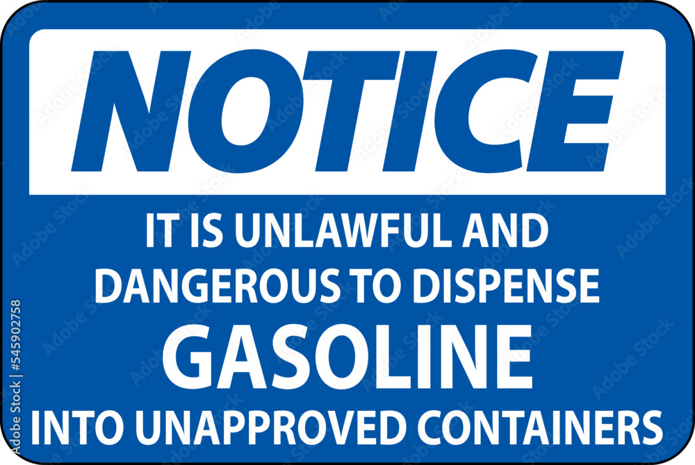 Notice Sign It Is Unlawful And Dangerous To Dispense Gasoline Into Unapproved Containers