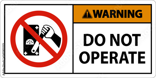 Warning Do Not Operate Sign On White Background