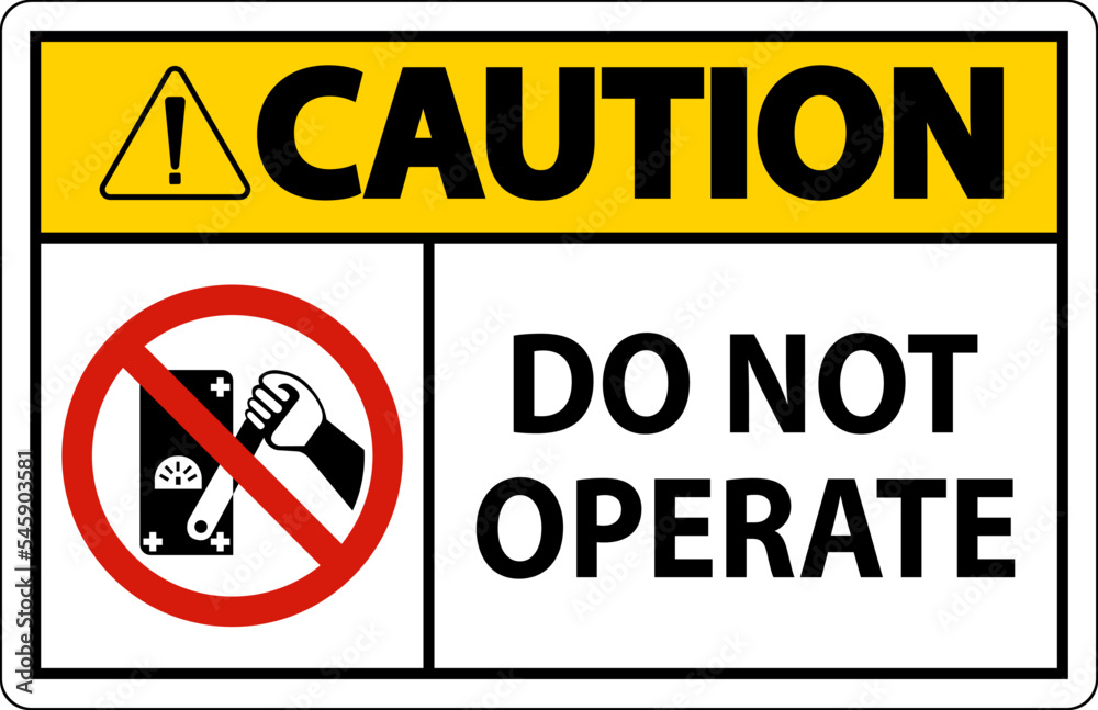 Caution Do Not Operate Sign On White Background Caution Do Not Operate Sign On White Background