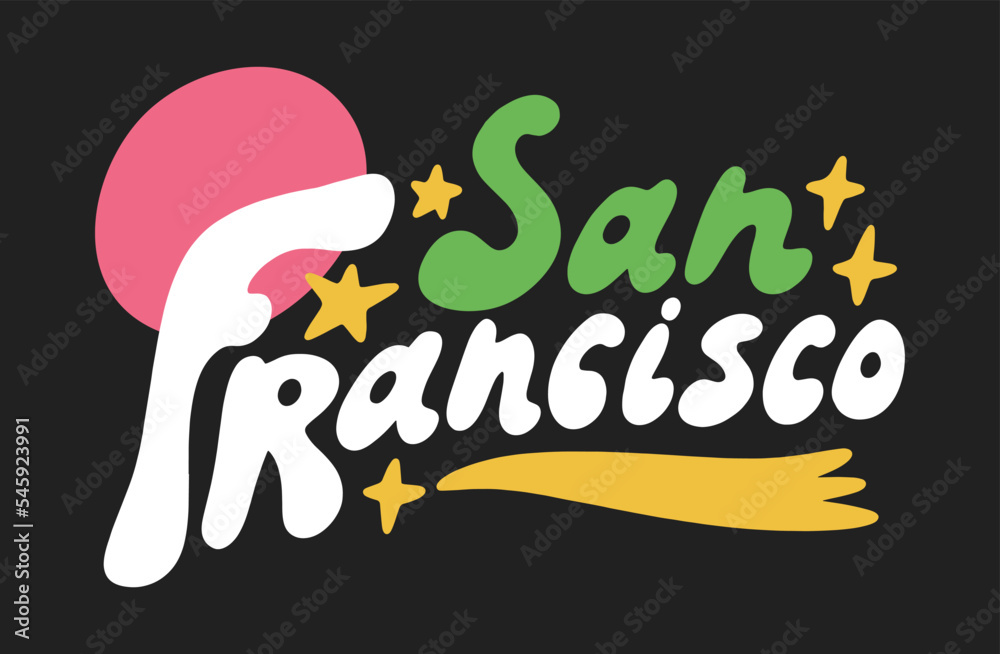San Francisco lettering groovy trendy text. Hippy typography bright type print. 70s retro festival inspiration positive inscription. Perfect for posters, t shirt and more. Vector clipart illustration