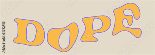 Retro graphic, boho style hippie design illustration. Dope. Psychedelic, floating font. Poster or sticker, funny vintage typographic font vector.