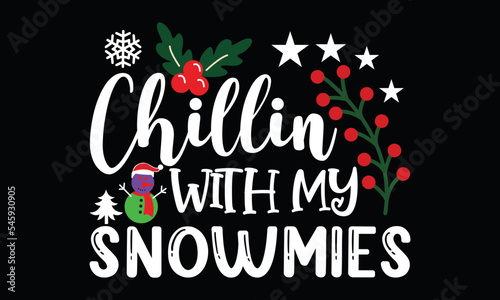 chillin with my snowmies winter design lover winter good greeting card , christmas for teacher funny calligraphy t shirt design photo