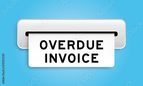 White coupon banner with word overdue invoice from machine on blue color background