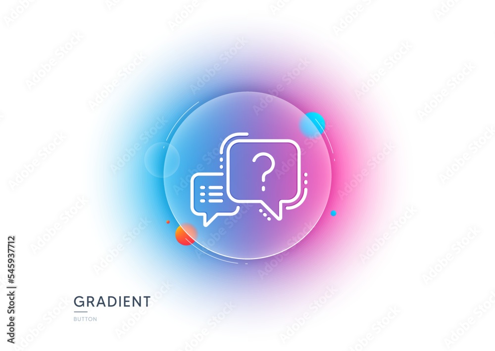 Question mark line icon. Gradient blur button with glassmorphism. Quiz chat bubble sign. Transparent glass design. Question mark line icon. Vector Question mark line icon. Gradient blur button with glassmorphism. Quiz chat bubble sign. Transparent glass design. Question mark line icon. Vector