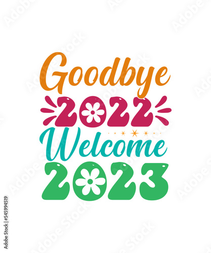 Fototapeta Naklejka Na Ścianę i Meble -  Happy New Year Svg, New Years Bundle SVG, New Years Shirt Svg, Hello 2023, New Years Eve Quote, Cricut Cut File,Happy New Year 2023 SVG Bundle, New Year SVG, New Year Shirt, New Year Outfit svg, Hand 