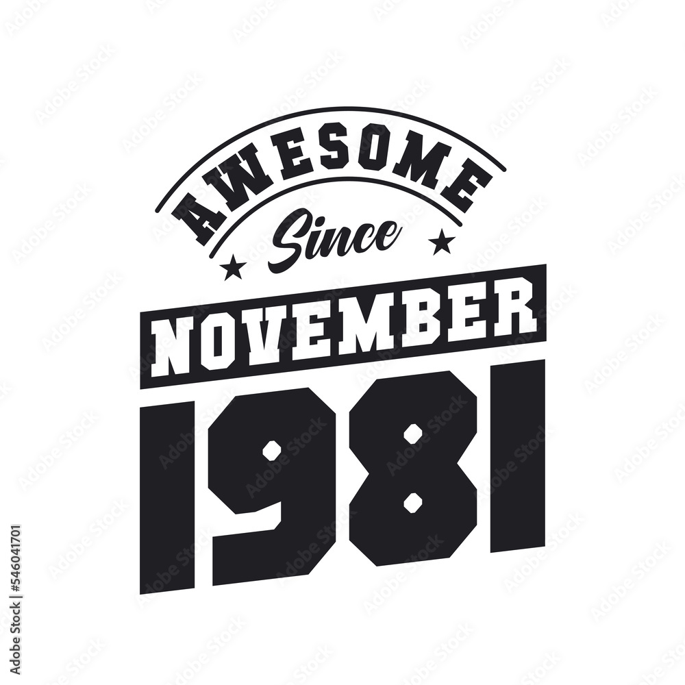 Awesome Since November 1981. Born in November 1981 Retro Vintage Birthday Awesome Since November 1981. Born in November 1981 Retro Vintage Birthday