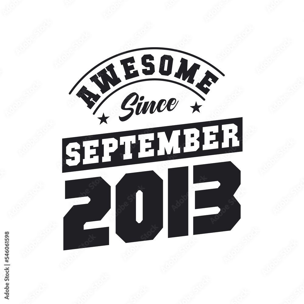 Awesome Since September 2013. Born in September 2013 Retro Vintage Birthday