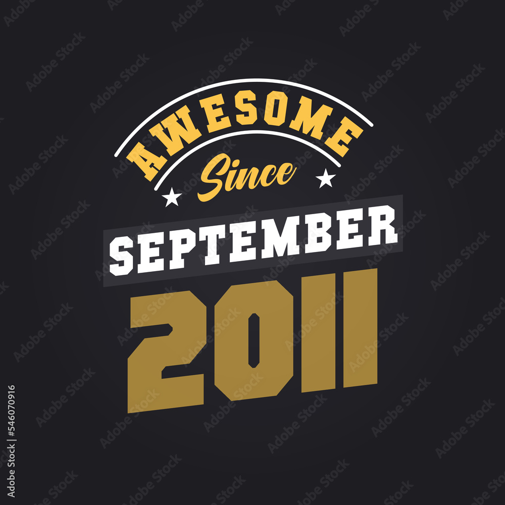 Awesome Since September 2011. Born in September 2011 Retro Vintage Birthday