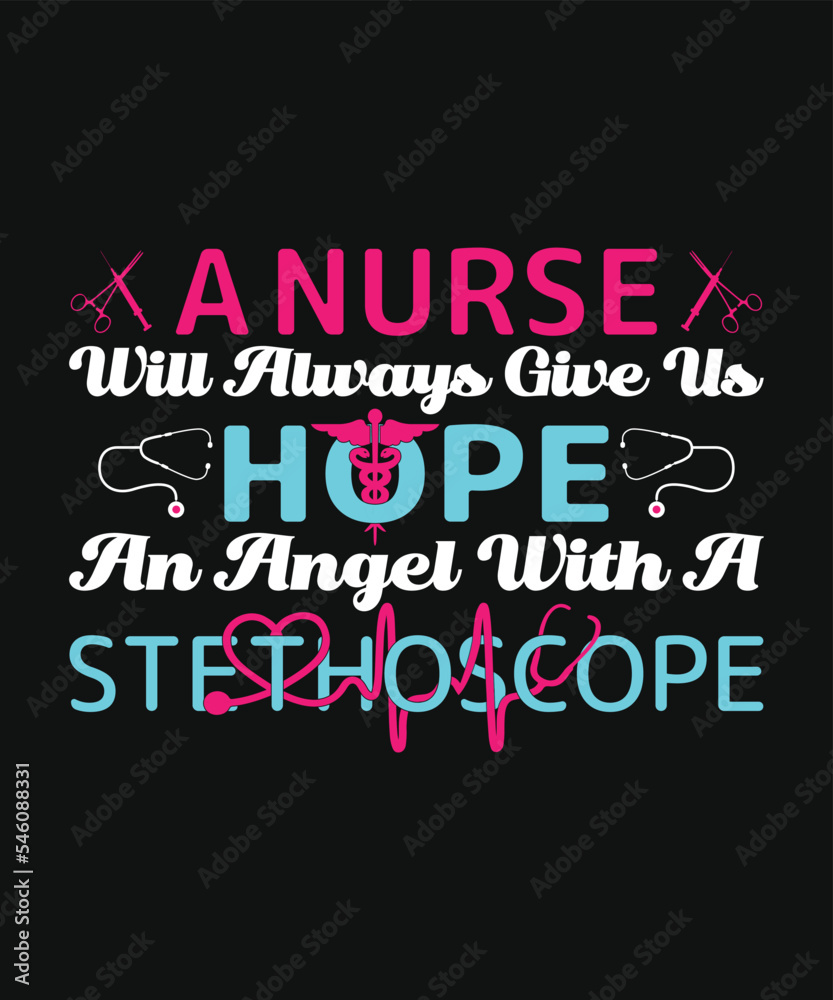 A nurse will always give us hope -T-shirt Design New Trendy Custom Vector Graphic Typography and Update Best Awesome, Eye-catching, Apparel, Printable Clothing Tee, Shirt Template with Funny Quotes. A nurse will always give us hope -T-shirt Design New Trendy Custom Vector Graphic Typography and Update Best Awesome, Eye-catching, Apparel, Printable Clothing Tee, Shirt Template with Funny Quotes.