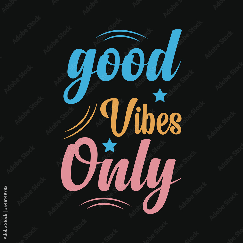 Good vibes only t-shirt design. Slogan typography for t-shirt. This design can be used on T-Shirts, Mugs, Bags, Poster Cards and much more