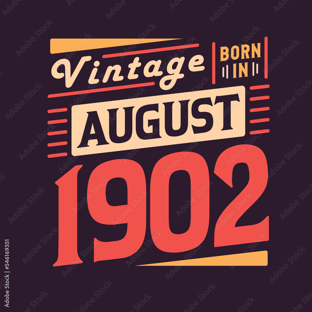 Vintage born in August 1902. Born in August 1902 Retro Vintage Birthday