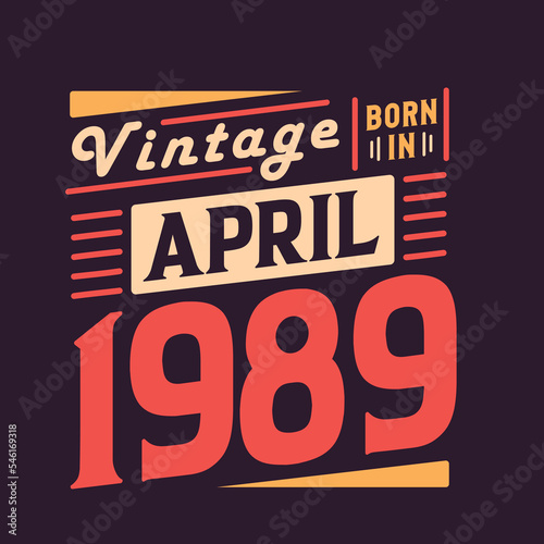 Vintage born in April 1989. Born in April 1989 Retro Vintage Birthday
