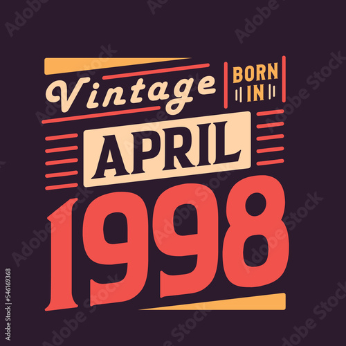 Vintage born in April 1998. Born in April 1998 Retro Vintage Birthday