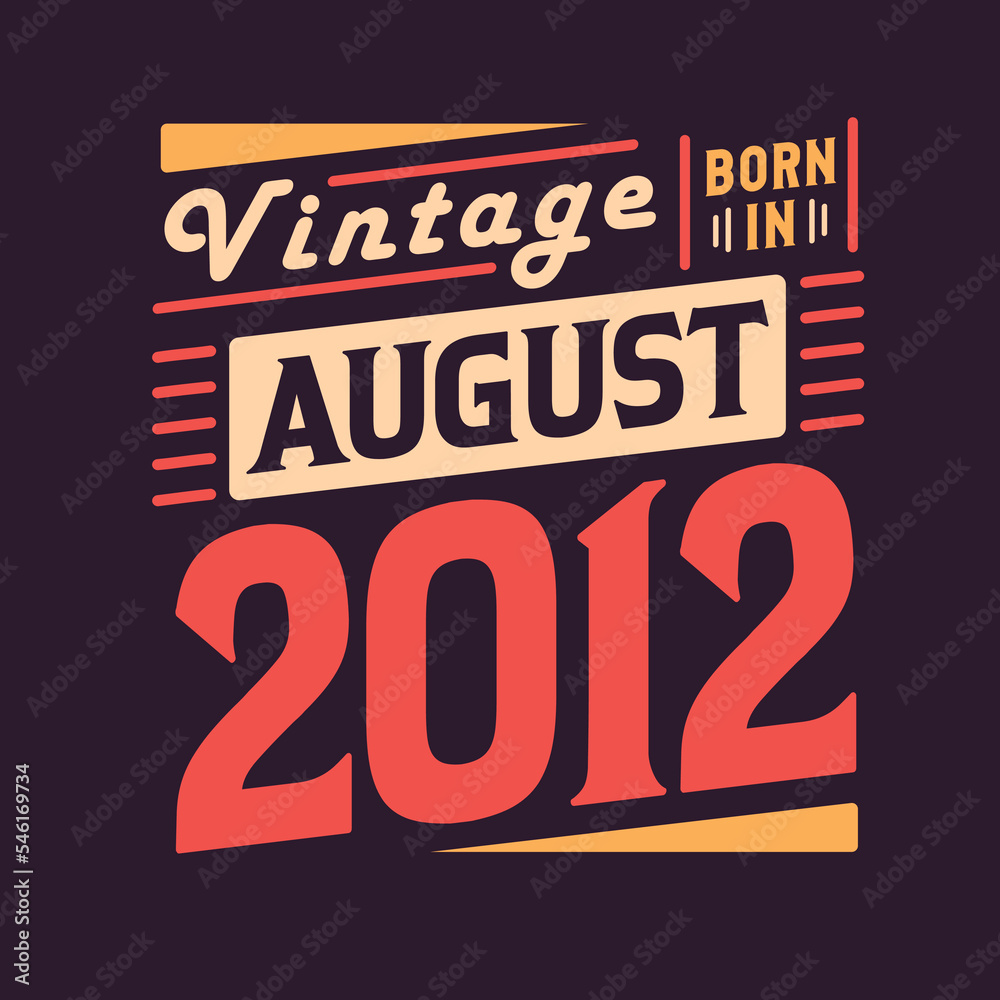 Vintage born in August 2012. Born in August 2012 Retro Vintage Birthday