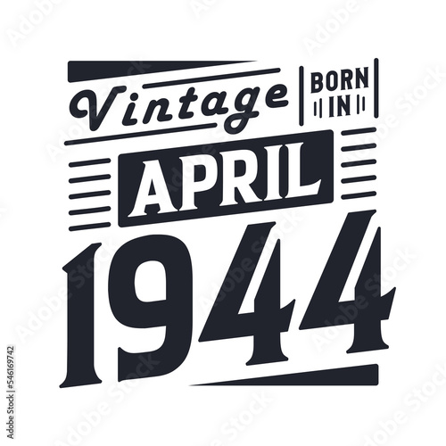 Vintage born in April 1944. Born in April 1944 Retro Vintage Birthday