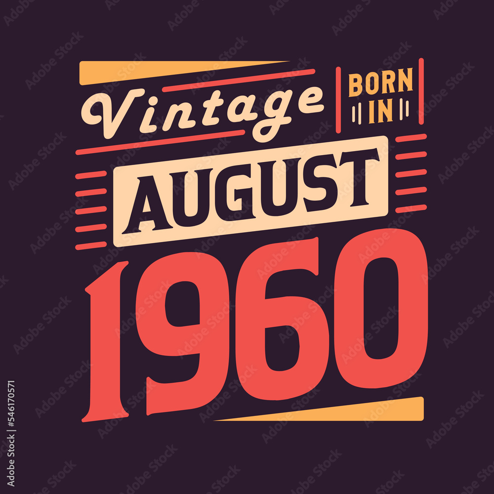 Vintage born in August 1960. Born in August 1960 Retro Vintage Birthday
