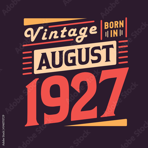 Vintage born in August 1927. Born in August 1927 Retro Vintage Birthday