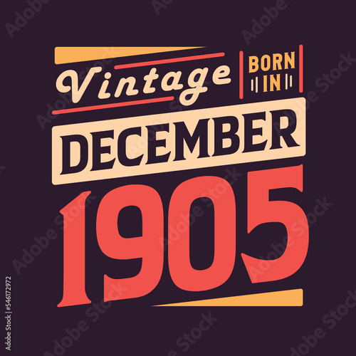 Vintage born in December 1905. Born in December 1905 Retro Vintage Birthday