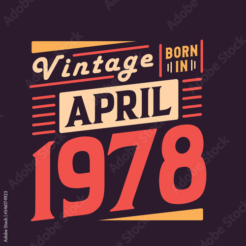 Vintage born in April 1978. Born in April 1978 Retro Vintage Birthday