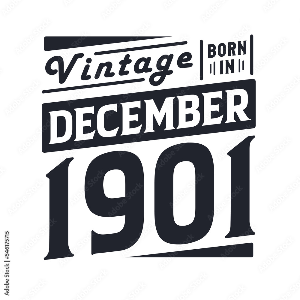 Vintage born in December 1901. Born in December 1901 Retro Vintage Birthday